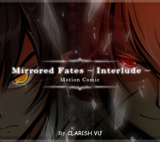 Mirrored Fates-Interlude- Motion Comic. By Clarish Vu