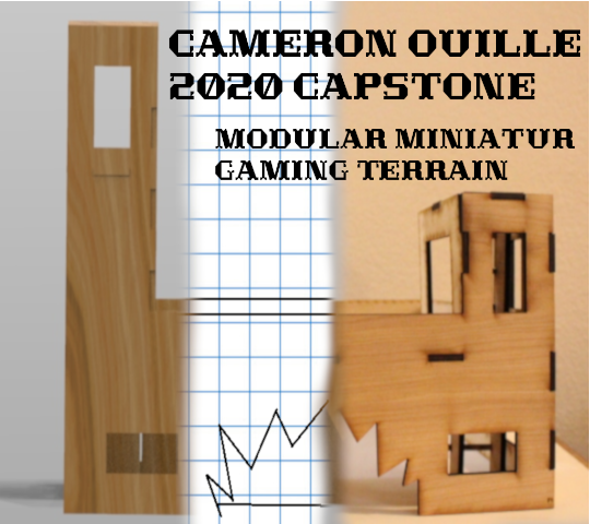 Cameron Ouille 2020 Capstone: Modular Miniatur Gaming Terrain