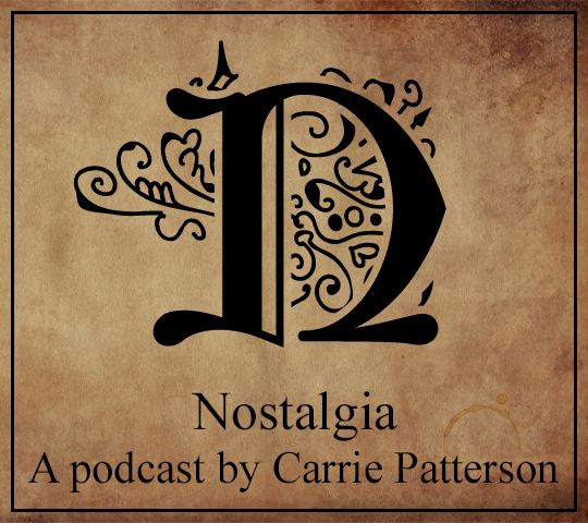 Nostalgia; A Podcast by Carrie Patterson