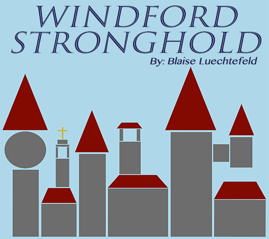 Windford Stronghold, by Blaise Luechtefeld